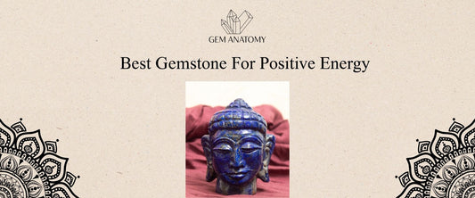 Best Gemstone For Positive Energy
