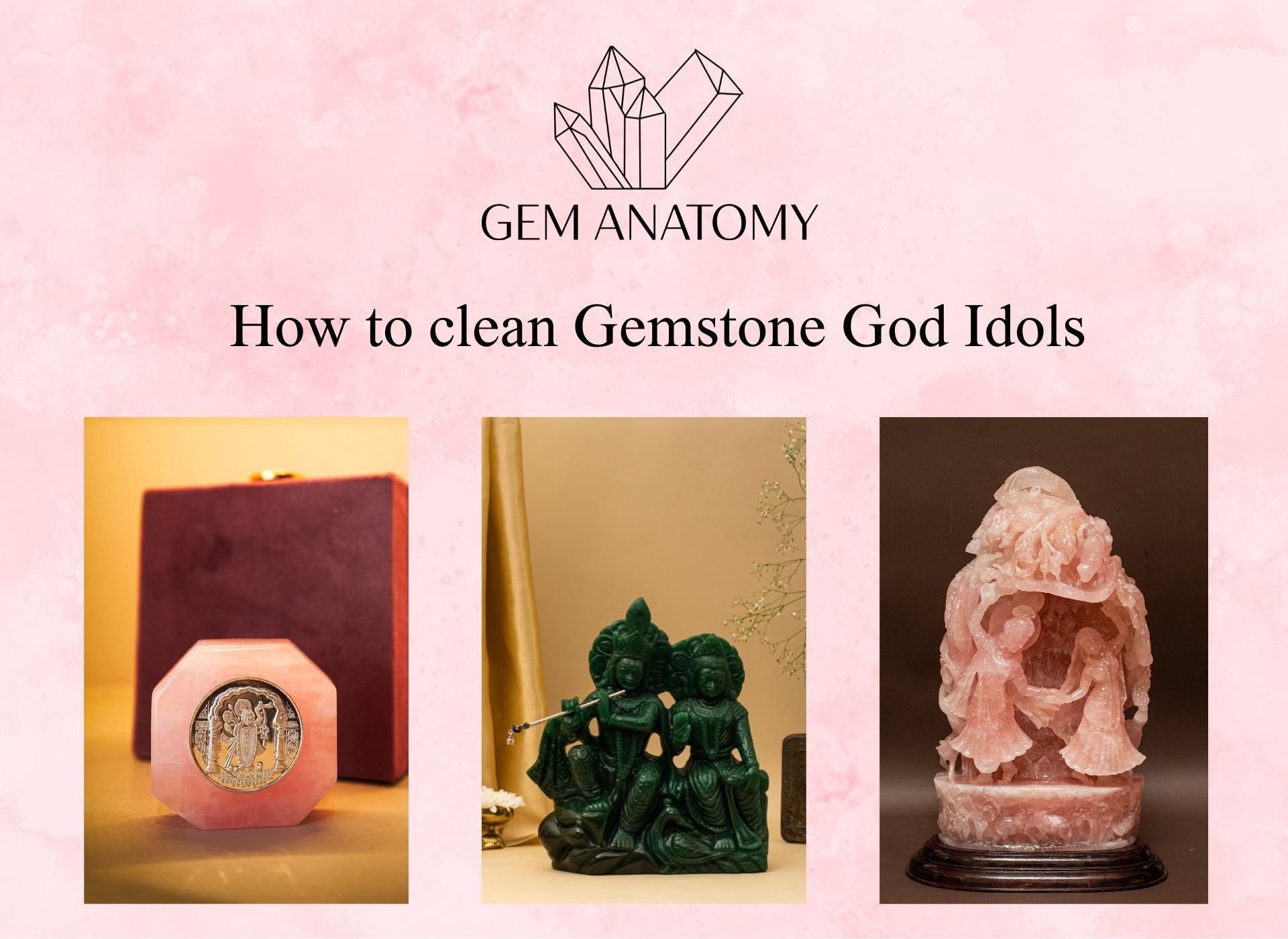 How to clean Gemstone God Idols Gemanatomy GemAnatomy