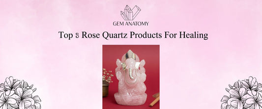 Top 8 Rose Quartz Products For Healing