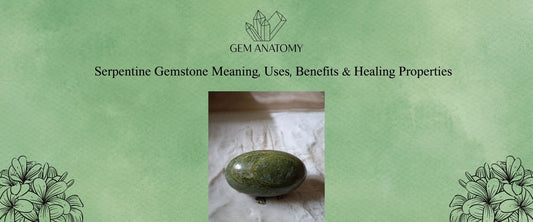 Serpentine Gemstone Meaning, Uses, Benefits & Healing Properties